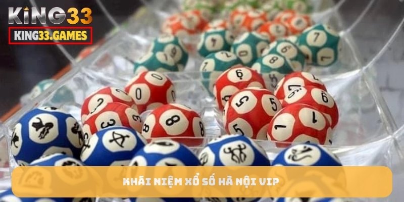 Khái niệm Xổ Số Hà Nội VIP
